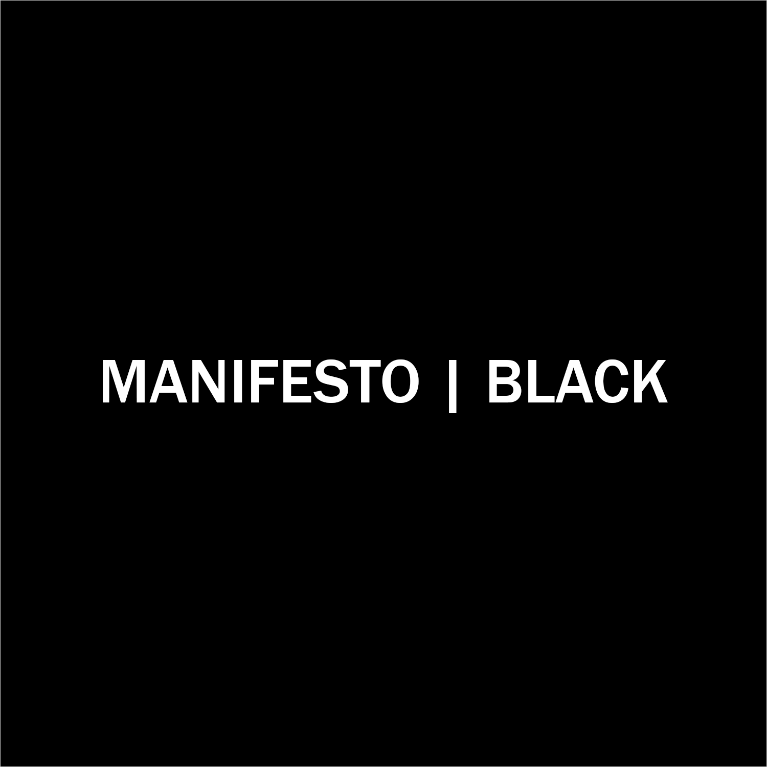 MANIFESTO | BLACK